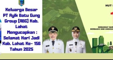 Keluarga Besar PT Ayik Batu Gung Group (ABG) Kab. Lahat, Mengucapkan Dirgahayu Bumi Seganti Setungguan (Lahat) Provinsi Sumsel Ke- 156 Tahun 2025.