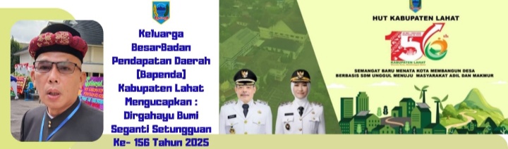 Keluarga Besar Badan  Pendapatan Daerah Kab. Lahat Mengucapkan : Dirgahayu Kab. Lahat Ke- 156 Tahun 2025