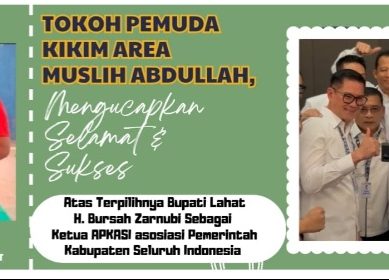 Tokoh Pemuda Kikim Area Muslih Abdullah, Mengucapkan : Selamat & Sukses Terpilihnya Bupati Lahat H. Bursah Zarnubi Sebagai Ketua APKASI ASOSIASI Pemerintah Kabupaten Seluruh Indonesia Tahun 2025