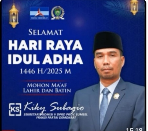 Kiky Subagio Sekretaris Komisi V DPRD Prov Sumsel Fraksi Partai Demokrat, Mengucapkan : Selamat Hari Raya Idul Adha 1446.H/2025.M. Mohon Maaf Lahir & Batin.