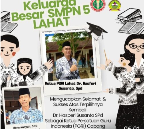 Keluarga Besar Berserta Staf Dewan Guru SMP N 5 Lahat Provinsi Sumatera Selatan Mengucapkan : Selamat & Sukses Atas Terpilihnya Kembali Dr. Hasperi Susanto, Spd Sebagai Ketua PGRI Cabang Lahat