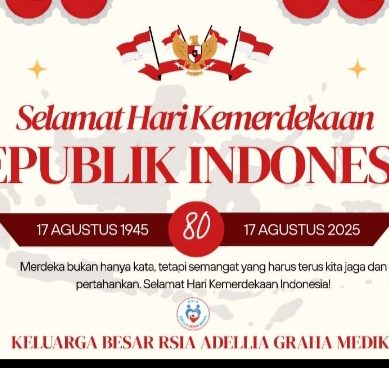 Keluarga Besar RSIA ADELLIA GRAHA MEDIKA, Mengucapkan Dirgahayu Republik Indonesia Ke- 80 Tahun 2025, Jayalah Selalu Negeriku Tercinta