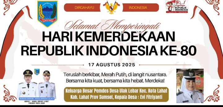 Keluarga Besar Pemdes Desa Ulak Lebar Kec. Kota Lahat Kab. Lahat Prov Sumsel, Kepala Desa : Evi Fitriyanti, Mengucapkan Dirgahayu Republik Indonesia Ke- 80 Tahun 2025, Jayalah Selalu Negeriku Merdeka….. Merdeka’