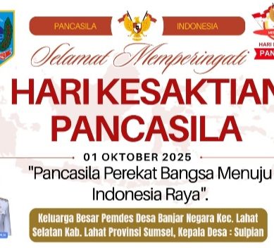 Keluarga Besar Pemdes Desa Banjar Negara Kec. Lahat Selatan Kab. Lahat Mengucapkan Selamat Memperingati Hari Kesaktian Pancasila Tahun 2025, Kepala Desa : (Sulpian)
