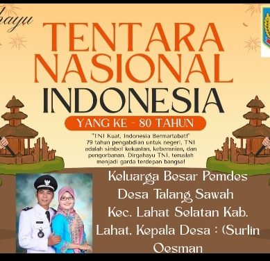 Keluarga Besar Pemdes Desa Talang Sawah Kec. Lahat Selatan Kab Lahat, Kepala Desa, (Surlin Oesman) Mengucapkan : Selamat Memperingati HUT TNI Ke- 80 Tahun 2025