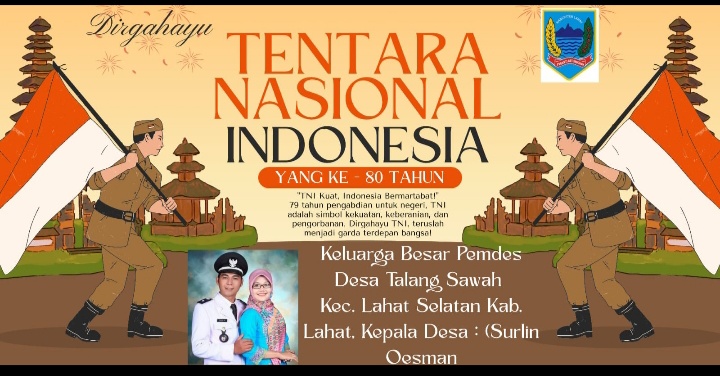 Keluarga Besar Pemdes Desa Talang Sawah Kec. Lahat Selatan Kab Lahat, Kepala Desa, (Surlin Oesman) Mengucapkan : Selamat Memperingati HUT TNI Ke- 80 Tahun 2025