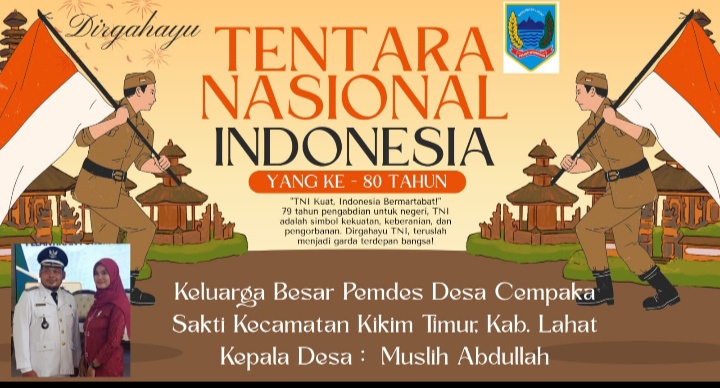 Keluarga Besar Pemdes Desa Cempaka Sakti Kecamatan Kikim Timur, Kepala Desa :  Muslih Abdullah, Mengucapkan Dirgahayu TNI Ke- 80 Tahun 2025, Jayalah Selalu Gerda Terdepan Indonesia Ku