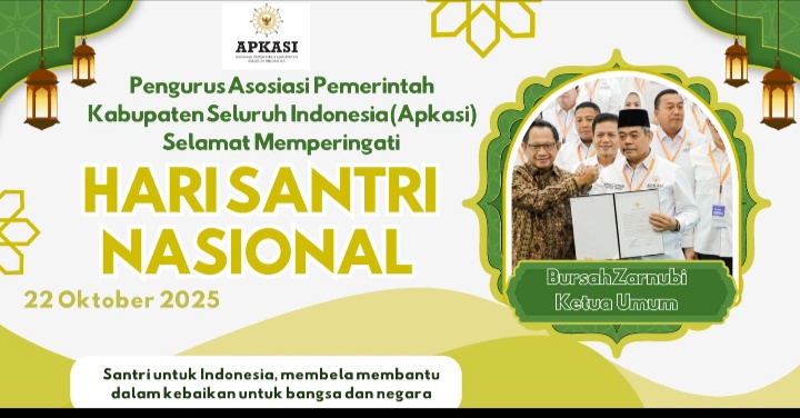 Pengurus Asosiasi Pemerintah Kabupaten Seluruh Indonesia (Apkasi) Mengucapkan Selamat Memperingati Hari Santri Nasional Tahun 2025 : Ketua Umum Bursah Zarnubi & Bupati Lahat.