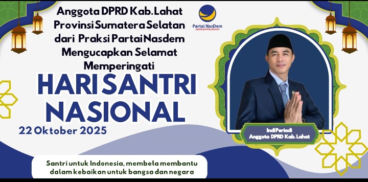 Anggota DPRD Kab. Lahat Provinsi Sumatera Selatan dari Partai Nasdem, Indi Periadi Mengucapkan Selamat Memperingati Hari Santri Nasional Tahun 2025