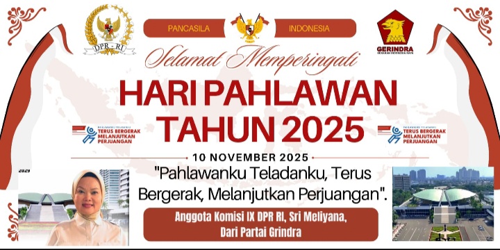 Anggota Komisi IX DPR RI, Sri Meliyana, dari Partai Grindra Mengucapkan : Selamat Memperingati Hari Pahlawan 10 November 2025