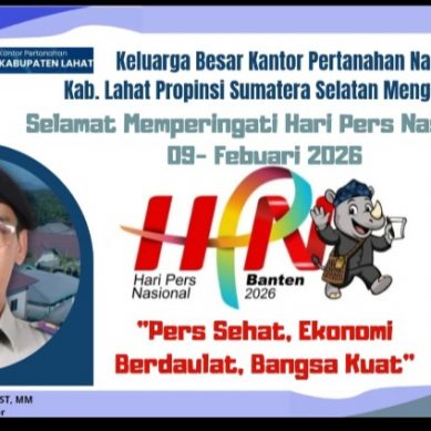 Keluarga Besar Kantor Pertanahan Nasional Kab. Lahat Propinsi Sumatera Selatan Mengucapkan Selamat Memperingati Hari Pers Nasional 2026