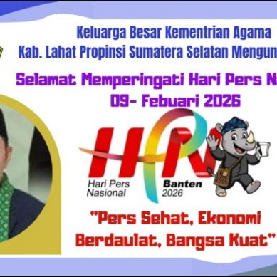Keluarga Besar Kemenag Kab. Lahat Propinsi Sumatera Selatan Mengucapkan Selamat Memperingati Hari Pers Nasional 09- Febuari 2026