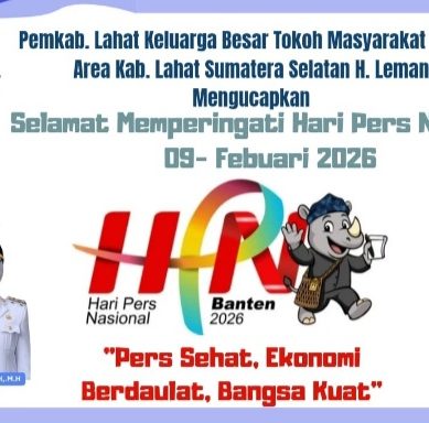 Keluarga Besar Tokoh Masyarakat Merapi Area Kab. Lahat Propinsi Sumatera Selatan : H. Leman Mengucapkan Selamat Memperingati Hari Pers Nasional Tahun 2026, Jayalah Selalu Insan Pers di Bumi Seganti Setungguan
