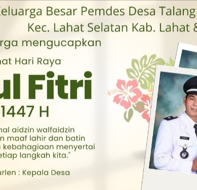 Keluarga Besar Pemdes Desa Talang Sawah Kec. Lahat Selatan Kab. Lahat mengucapkan Selamat Hari Raya Idul Fitri 1 Syawal 1447 Hijriah : Mohon Maaf Lahir & Batin.