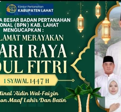 Keluarga Besar Badan Pertanahan Nasional (BPN) Kab. Lahat Propinsi Sumatera Selatan Mengucapkan Selamat : Merayakan Hari Raya Idul Fitri I Syawal 1447 H, Mohon Maaf Lahir & Batin