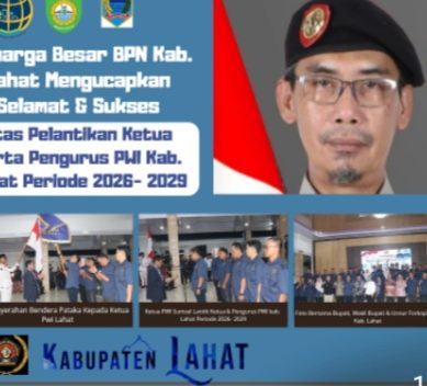 Keluarga Besar Badan Pertanahan Nasional (BPN) Kab. Lahat Mengucapkan : Selamat & Sukses Atas Dilantinya Ketua Serta Pengurus PWI Kab. Lahat Periode 2026- 2029.