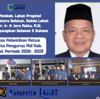 Sekretaris Daerah Kabupaten Lahat Propinsi Sumatera Selatan, Dr. Ir. H. Izro Maita, M.Si, : Mengucapkan Selamat Atas Dilantiknya Ketua & Pengurus PWI Kab. Lahat Periode 2026- 2029.