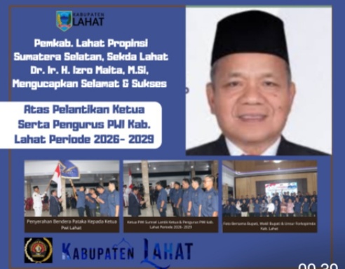 Sekretaris Daerah Kabupaten Lahat Propinsi Sumatera Selatan, Dr. Ir. H. Izro Maita, M.Si, : Mengucapkan Selamat Atas Dilantiknya Ketua & Pengurus PWI Kab. Lahat Periode 2026- 2029.