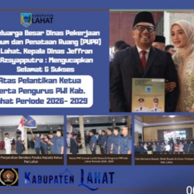 Dinas Pekerjaan Umum dan Penataan Ruang (PUPR) Lahat, Kepala Dinas Jeffran Azsyapputra : Mengucapkan Selamat Atas Dilantiknya Ketua & Pengurus PWI Kab. Lahat Periode 2026- 2029.