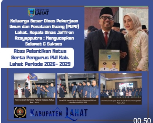 Dinas Pekerjaan Umum dan Penataan Ruang (PUPR) Lahat, Kepala Dinas Jeffran Azsyapputra : Mengucapkan Selamat Atas Dilantiknya Ketua & Pengurus PWI Kab. Lahat Periode 2026- 2029.