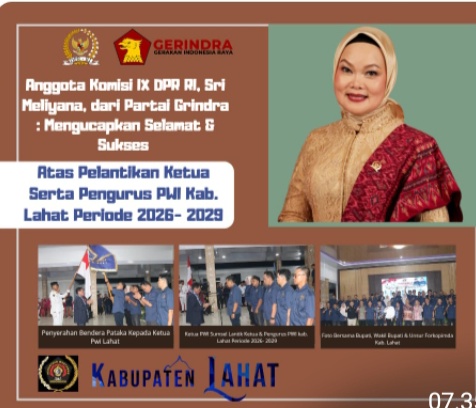 Anggota Komisi IX DPR RI, Sri Meliyana, dari Partai Grindra : Mengucapkan Selamat & Sukses Atas Dilantinya Ketua & Pengurus PWI Kab. Lahat Sumatera Selatan Periode 2026- 2029.