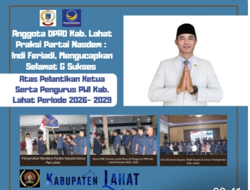 Anggota DPRD Kab. Lahat Propinsi Sumatera Selatan dari Fraksi Partai Nasdem, Indi Periadi : Mengucapkan Selamat & Sukses Atas Dilantinya Ketua Serta Pengurus PWI Kab. Lahat Periode 2026- 2029.