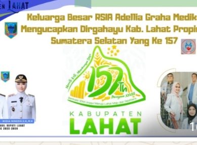 Keluarga Besar RSIA Adellia Graha Medika : Mengucapkan Dirgahayu Bumi Seganti Setungguan (Lahat) Ke – 157 Tahun 2026.
