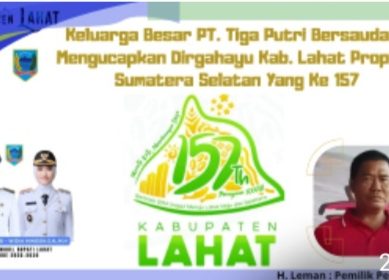 Keluarga Besar PT. Tiga Putri Bersaudara : Mengucapkan Dirgahayu Bumi Seganti Setungguan (Lahat) Ke – 157 Tahun 2026.