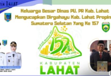 Keluarga Besar Dinas PU PR Kab. Lahat Propinsi Sumatera Selatan : Mengucapkan Dirgahayu Bumi Seganti Setungguan (Lahat) yang Ke- 157