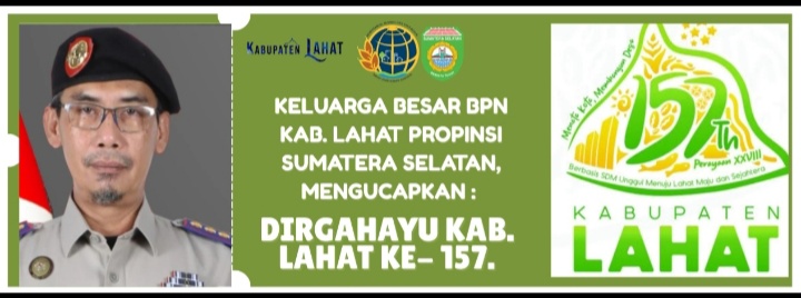 Keluarga Besar Kantor BPN Kab. Lahat Propinsi Sumatera Selatan, Kepala Kantor Abdullah Adrizal, S.T., M.M. : Mengucapkan Dirgahayu Kab. Lahat Ke- 157 Tahun 2026