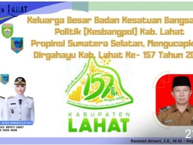 Keluarga Besar Badan Kesatuan Bangsa dan Politik (Kesbangpol) Kabupaten Kepala Badan Raswan Ansori, S.E., M.M. Mengucapkan : Dirgahayu Bumi Seganti Setungguan (Lahat) Ke- 157 Tahun 2026.