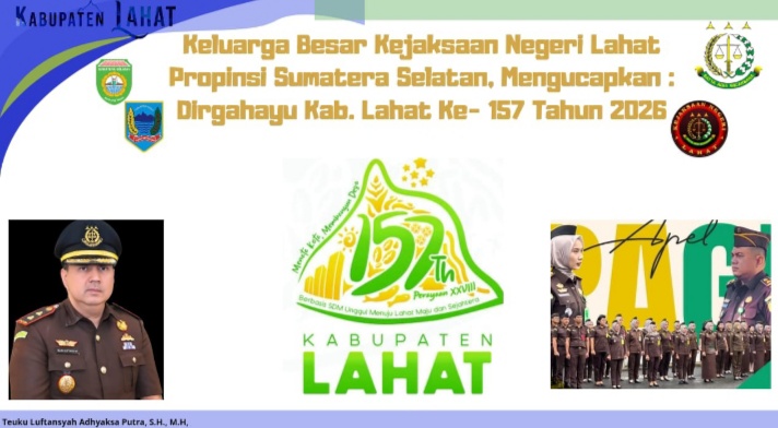 Keluarga Besar Kejaksaan Negeri Lahat,  Mengucapkan : Dirgahayu Bumi Seganti Setungguan Ke- 157 Tahun 2026