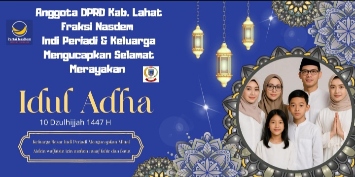 Anggota DPRD Kab. Lahat Indi Periadi & Keluarga Mengucapkan Selamat Merayakan : Idul Adha 10 Dzulhijjah 1447 H, Minal Aidzin Walfaizin Izin, Mohon Maaf Lahir Batin.
