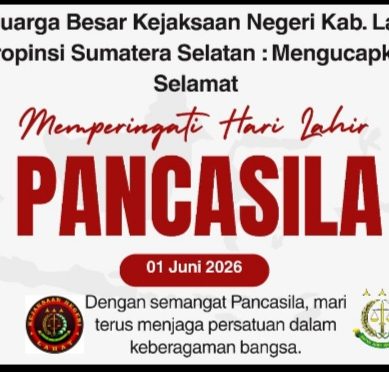 Keluarga Besar Kejaksaan Negeri Kab. Lahat Propinsi Sumatera Selatan, Kajari Teuku Luftansyah Adhyaksa Putra, S.H., M.H, : Mengucapkan Selamat Memperingati Hari Lahirnya Pancasila 01 Juni 2026