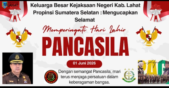 Keluarga Besar Kejaksaan Negeri Kab. Lahat Propinsi Sumatera Selatan, Kajari Teuku Luftansyah Adhyaksa Putra, S.H., M.H, : Mengucapkan Selamat Memperingati Hari Lahirnya Pancasila 01 Juni 2026