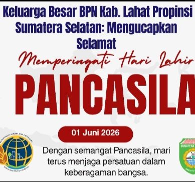 Keluarga Besar BPN Kab. Lahat Propinsi Sumatera Selatan, Kepala Kantor Abdullah Adrizal, S.T., M.M. : Mengucapkan Selamat Memperingati Hari Lahirnya Pancasila 01 Juni 2026