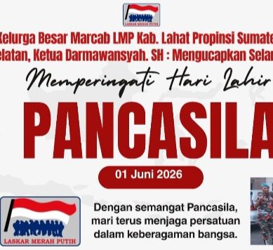 Keluarga Besar Laskar Merah Putih (LMP) Kab. Lahat Propinsi Sumatera Selatan, Ketua Darmawansyah, SH : Mengucapkan Selamat Memperingati Hari Lahirnya Pancasila 01 Juni 2026