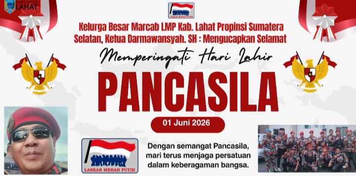 Keluarga Besar Laskar Merah Putih (LMP) Kab. Lahat Propinsi Sumatera Selatan, Ketua Darmawansyah, SH :  Mengucapkan Selamat Memperingati Hari Lahirnya Pancasila 01 Juni 2026