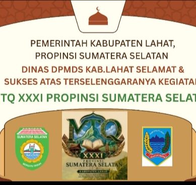Keluarga Besar Dinas Pemberdayaan Masyarakat dan Desa (DPMDes) Kab. Lahat Mengucapkan : Selamat & Sukses Atas Terselegaranya Kegiata MTQ XXXI Propinsi Sumatera Selatan di Bumi Seganti Setungguan.