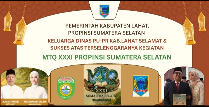 Keluarga Besar Dinas PU. PR Kab. Lahat Mengucapkan : Selamat & Sukses Atas Terselegaranya Kegiata MTQ XXXI Propinsi Sumatera Selatan di Bumi Seganti Setungguan.