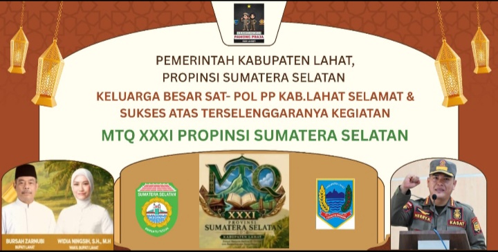 Keluarga Besar SAT- POLL- PP Kab. Lahat, Kasat, Heri Kurniawan Mengucapkan : Selamat & Sukses Atas Terselegaranya Kegiata MTQ XXXI Propinsi Sumatera Selatan di Bumi Seganti Setungguan.