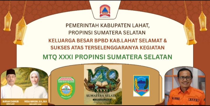 Keluarga Besar BPBD Kab. Lahat, Kepala Drs. H Ali Afandi Mengucapkan : Selamat & Sukses Atas Terselegaranya Kegiata MTQ XXXI Propinsi Sumatera Selatan di Bumi Seganti Setungguan.
