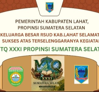 Keluarga Besar RSUD Kab. Lahat, Plt, dr. Dina Ekawati, SP. PA, Mengucapkan : Selamat & Sukses Atas Terselegaranya Kegiata MTQ XXXI Propinsi Sumatera Selatan di Bumi Seganti Setungguan.