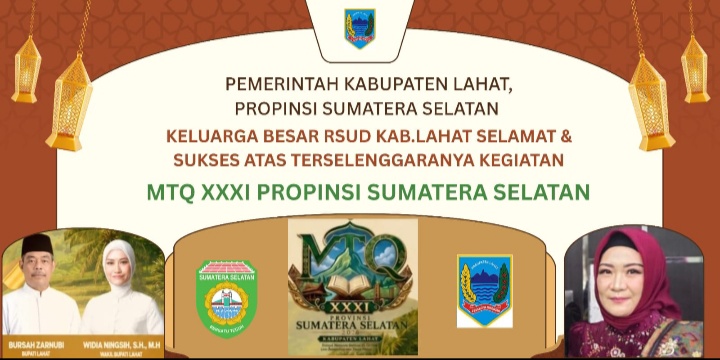 Keluarga Besar RSUD Kab. Lahat, Plt, dr. Dina Ekawati, SP. PA, Mengucapkan : Selamat & Sukses Atas Terselegaranya Kegiata MTQ XXXI Propinsi Sumatera Selatan di Bumi Seganti Setungguan.