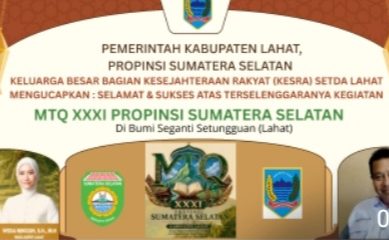 Bagian Kesejahteraan Rakyat (Kesra) Setda Lahat, Kabag, H Mulus Akbar, Mengucapkan : Selamat & Sukses Atas Terselegaranya Kegiatan MTQ XXXI Propinsi Sumatera Selatan di Bumi Seganti Setungguan.