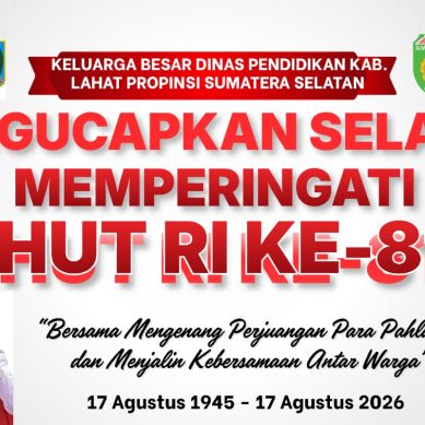 Keluarga Besar Dinas Pendidikan & Budaya Kab Lahat, Kepala Dinas  H. Niel Aldrin, S.E., M.AP : Mengucapkan Dirgahayu Republik Indonesia (RI) Ke- 81 Tahun 2026.
