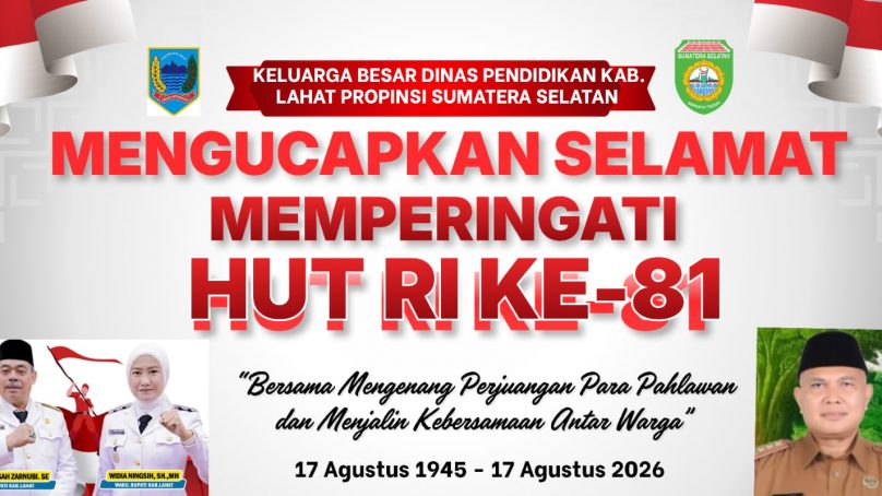 Keluarga Besar Dinas Pendidikan & Budaya Kab Lahat, Kepala Dinas  H. Niel Aldrin, S.E., M.AP : Mengucapkan Dirgahayu Republik Indonesia (RI) Ke- 81 Tahun 2026.