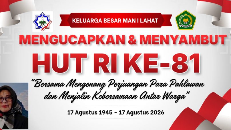 Keluarga Besar MAN I Kab. Lahat Propinsi Sumatera Selatan Mengucapkan : Dirgahayu Republik Indonesia (RI) Ke- 81 Tahun 2026