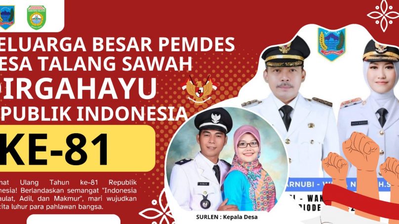 Pemerintah Daerah Kab. Lahat Propinsi Sumatera Selatan :  Keluarga Besar Pemdes Desa Talang Sawah Kec. Lahat Selatan Kepala Desa (Surlen) : Mengucapkan Dirgahayu Republik Indonesia (RI) Ke- 81 Tahun 2026.