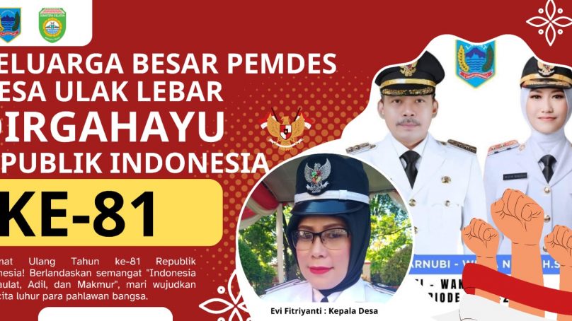 Pemerintah Daerah Kab. Lahat Propinsi Sumatera Selatan : Keluarga Besar Pemdes Desa Ulak Lebar Kec. Lahat Kepala Desa (Evi Fitriyanti) : Mengucapkan Dirgahayu Republik Indonesia (RI) Ke- 81 Tahun 2026.